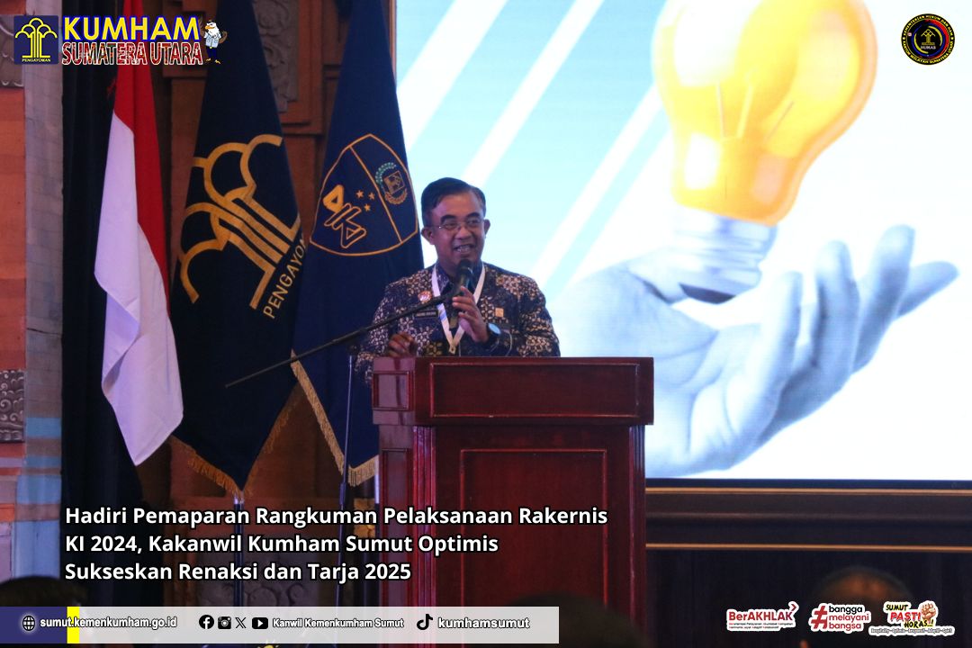 Hadiri Pemaparan Rangkuman Pelaksanaan Rakernis KI 2024, Kakanwil Kumham Sumut Optimis Sukseskan Renaksi dan Tarja 2025